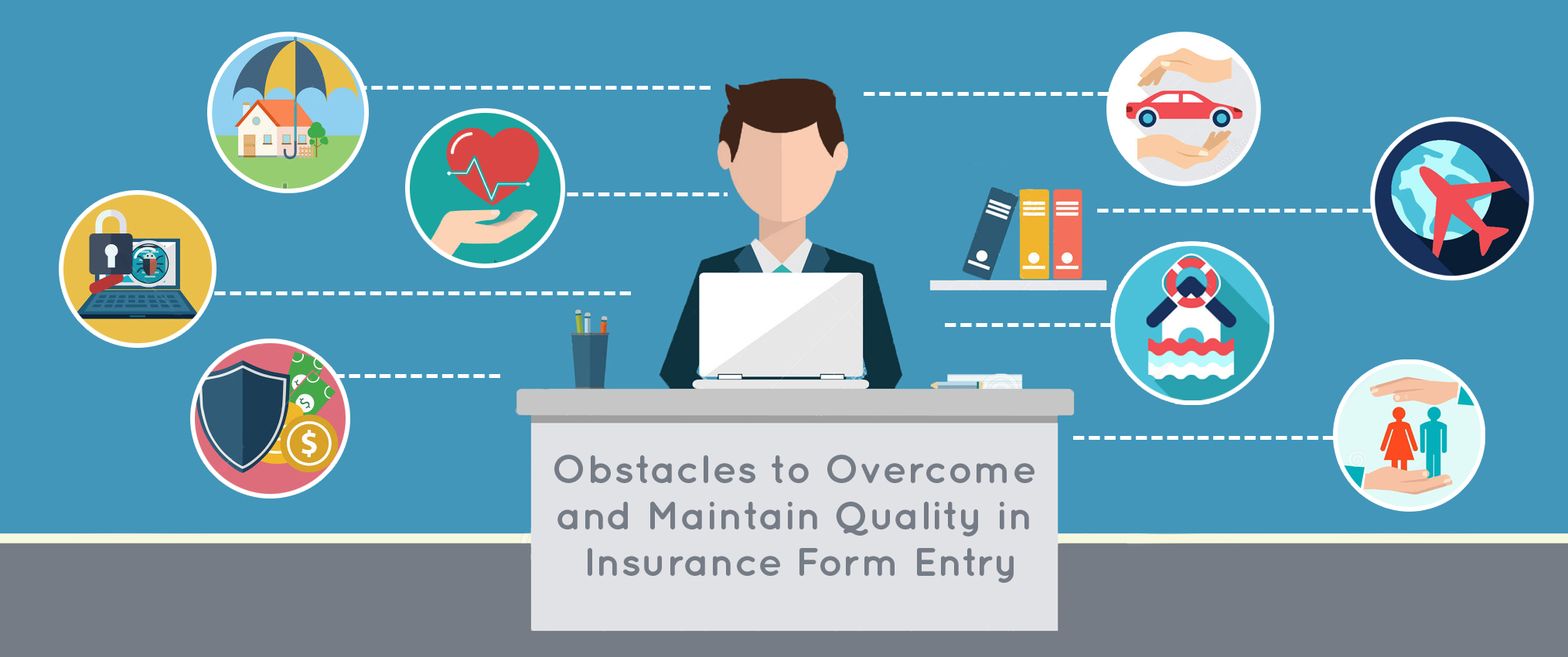 Obstacles to Overcome and Maintain Quality in Insurance Form Entry