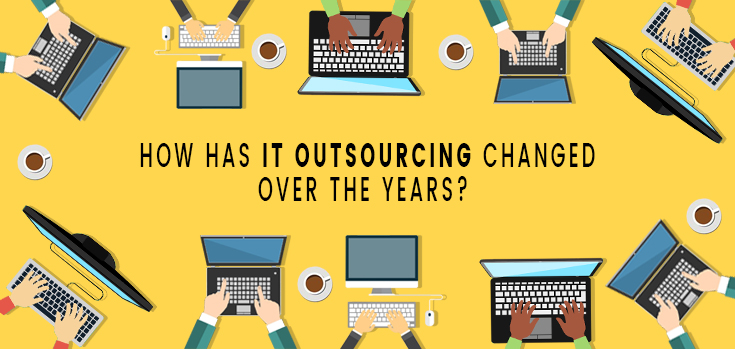 How has IT Outsourcing changed over the years.