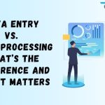 Data Entry vs. Data Processing
