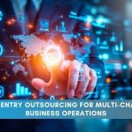 Data Entry Outsourcing for Multi-Channel Business
